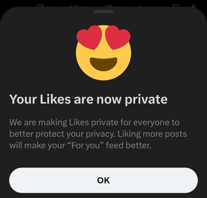 Image shows a graphic from X which reads. Your likes are now private. We are making likes private for everyone to better protect your privacy. Liking more posts will make your 'for you' feed better